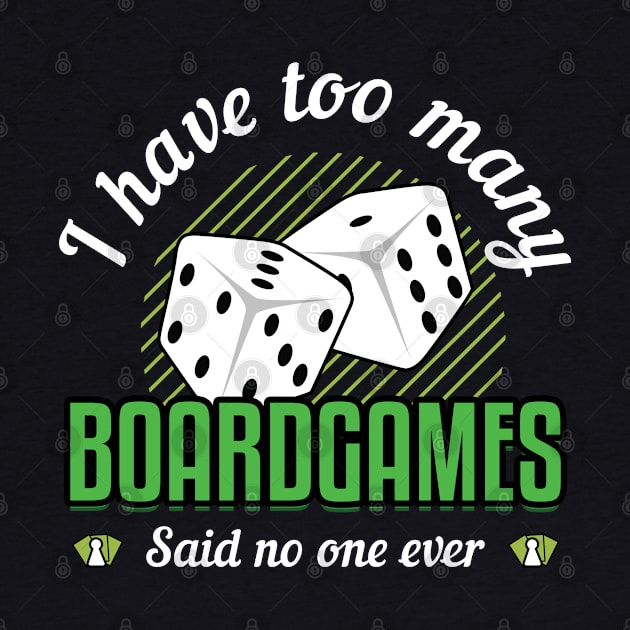 I Have Too Many Board Games Said No One Ever by CrissWild